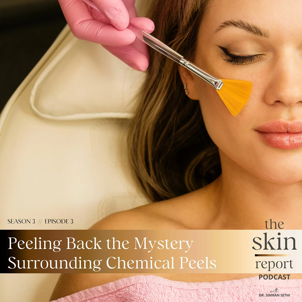 Peeling Back the Mystery Surrounding Chemical Peels | The SKIN Report Podcast with Dr. Simran Sethi