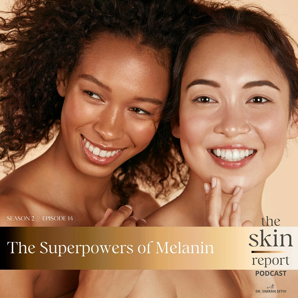 The Superpowers of Melanin | The SKIN Report Podcast with Dr. Simran Sethi