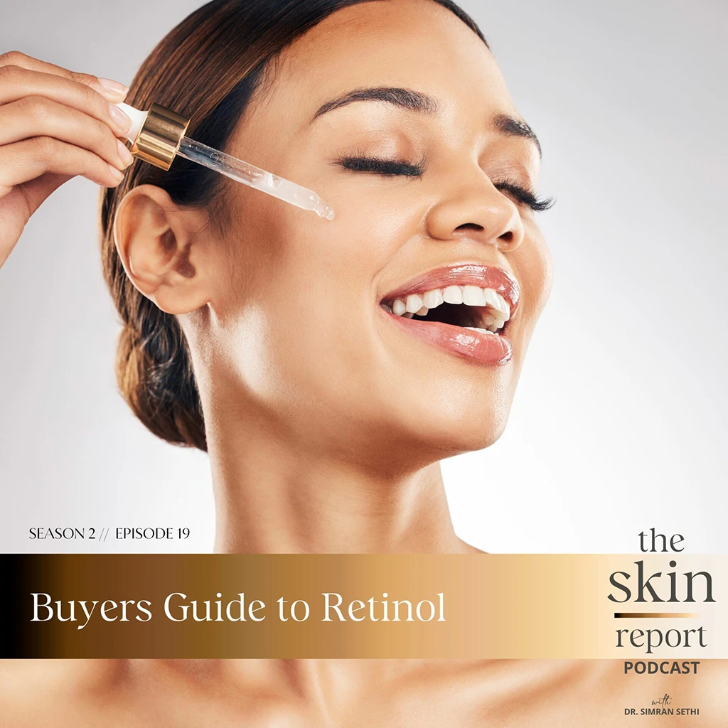 Buyers Guide to Retinol | The SKIN Report Podcast with Dr. Simran Sethi