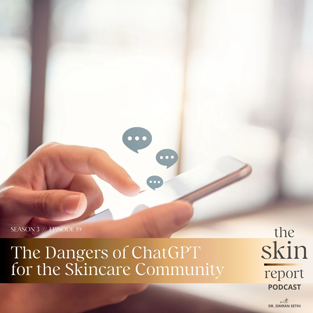 The Dangers of ChatGPT for Skincare Community | The SKIN Report Podcast with Dr. Simran Sethi